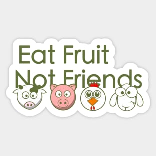 Eat fruit, not friends Sticker